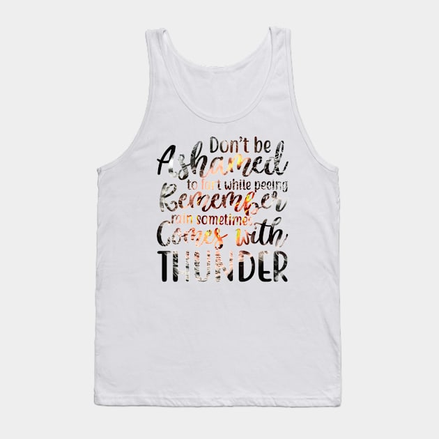 Dont be ashamed to fart while peeing Tank Top by PsyCave